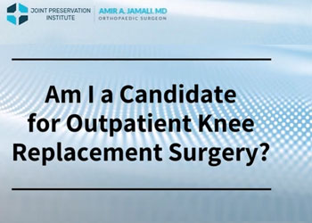 Am I a Candidate for Outpatient Knee Replacement Surgery?
